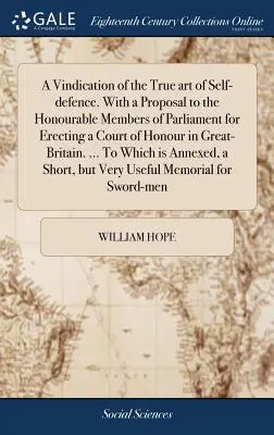 Eine Rechtfertigung der wahren Kunst der Selbstverteidigung. mit einem Vorschlag an die ehrenwerten Mitglieder des Parlaments zur Errichtung eines Ehrengerichts in Großbritannien - A Vindication of the True Art of Self-Defence. with a Proposal to the Honourable Members of Parliament for Erecting a Court of Honour in Great-Britain