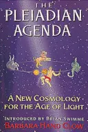 Die plejadische Agenda: Eine neue Kosmologie für das Zeitalter des Lichts - The Pleiadian Agenda: A New Cosmology for the Age of Light