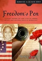Die Feder der Freiheit: Eine Geschichte aus dem Leben der befreiten Sklavin und Schriftstellerin Phillis Wheatley - Freedom's Pen: A Story Based on the Life of Freed Slave and Author Phillis Wheatley
