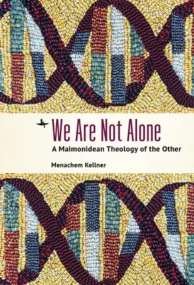 Wir sind nicht allein: Eine maimonidische Theologie des Anderen - We Are Not Alone: A Maimonidean Theology of the Other