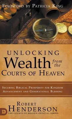 Reichtum aus den Höfen des Himmels erschließen: Sicherung des biblischen Wohlstands für den Aufstieg des Königreichs und den Segen der Generationen - Unlocking Wealth from the Courts of Heaven: Securing Biblical Prosperity for Kingdom Advancement and Generational Blessing