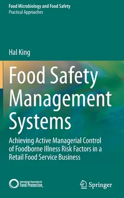 Managementsysteme für Lebensmittelsicherheit: Aktive Managementkontrolle der Risikofaktoren für lebensmittelbedingte Krankheiten in einem Einzelhandelsunternehmen der Lebensmittelbranche - Food Safety Management Systems: Achieving Active Managerial Control of Foodborne Illness Risk Factors in a Retail Food Service Business