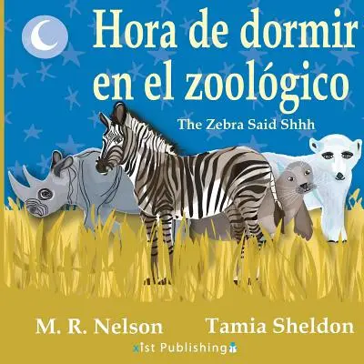 Hora de Dormir En El Zoolgico/ The Zebra Said Shhh (Zweisprachige Englisch-Spanische Ausgabe) - Hora de Dormir En El Zoolgico/ The Zebra Said Shhh (Bilingual English Spanish Edition)