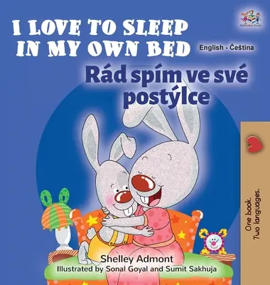 Ich liebe es, in meinem eigenen Bett zu schlafen (Englisch Tschechisch Zweisprachiges Buch für Kinder) - I Love to Sleep in My Own Bed (English Czech Bilingual Book for Kids)
