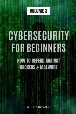 Cybersecurity für Anfänger: Wie man sich gegen Hacker und Malware verteidigt - Cybersecurity for Beginners: How to Defend Against Hackers & Malware