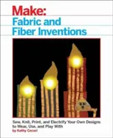 Erfindungen aus Stoff und Fasern: Nähen, stricken, drucken und elektrifizieren Sie Ihre eigenen Designs zum Tragen, Benutzen und Spielen - Fabric and Fiber Inventions: Sew, Knit, Print, and Electrify Your Own Designs to Wear, Use, and Play with