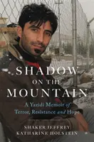 Schatten auf dem Berg: Ein jesidischer Bericht über Terror, Widerstand und Hoffnung - Shadow on the Mountain: A Yazidi Memoir of Terror, Resistance and Hope
