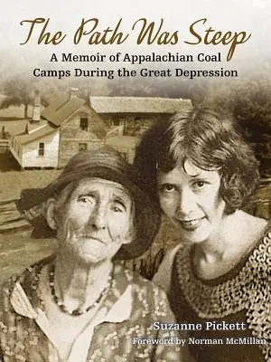 Der Weg war steil: Erinnerungen an die Kohlelager in den Appalachen während der Großen Depression - The Path Was Steep: A Memoir of Appalachian Coal Camps During the Great Depression