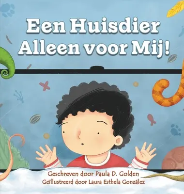 Ein Huisdier Alleen Voor Mij! - Een Huisdier Alleen Voor Mij!