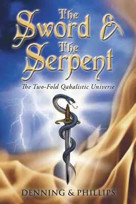 Das Schwert und die Schlange: Das Zweifache Qabalistische Universum - The Sword & the Serpent: The Two-Fold Qabalistic Universe