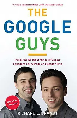 Die Google-Jungs: Einblicke in die brillanten Köpfe der Google-Gründer Larry Page und Sergey Brin - The Google Guys: Inside the Brilliant Minds of Google Founders Larry Page and Sergey Brin