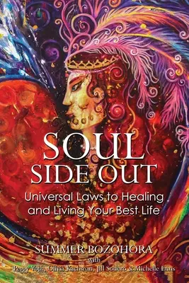 Seele - Seite aus: Universelle Gesetze zur Heilung und für ein besseres Leben - Soul-Side Out: Universal Laws to Healing and Living Your Best Life