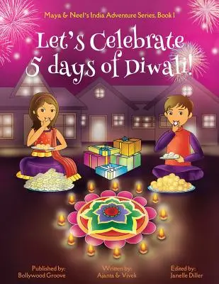 Feiern wir 5 Tage Diwali! (Maya & Neel's Indien Abenteuer Serie, Buch 1) - Let's Celebrate 5 Days of Diwali! (Maya & Neel's India Adventure Series, Book 1)