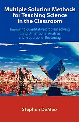 Multiple Solution Methods for Teaching Science in the Classroom: Verbesserung des quantitativen Problemlösens mit Hilfe der Dimensionsanalyse und der Proportionsanalyse - Multiple Solution Methods for Teaching Science in the Classroom: Improving Quantitative Problem Solving Using Dimensional Analysis and Proportional Re