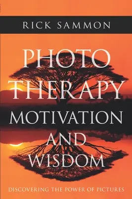 Fototherapie Motivation und Weisheit: Die Macht der Bilder entdecken - Photo Therapy Motivation and Wisdom: Discovering the Power of Pictures