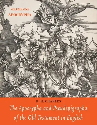 Die Apokryphen und Pseudepigraphen des Alten Testaments in englischer Sprache: Band Eins: Die Apokryphen - The Apocrypha and Pseudepigrapha of the Old Testament in English: Volume One: The Apocrypha