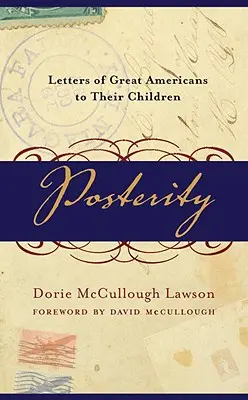 Nachwelt: Briefe großer Amerikaner an ihre Kinder - Posterity: Letters of Great Americans to Their Children