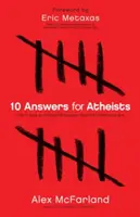 10 Antworten für Atheisten: Wie man eine intelligente Diskussion über die Existenz Gottes führt - 10 Answers for Atheists: How to Have an Intelligent Discussion about the Existence of God