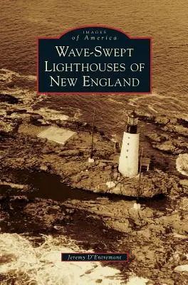 Wellengepeitschte Leuchttürme in Neuengland - Wave-Swept Lighthouses of New England