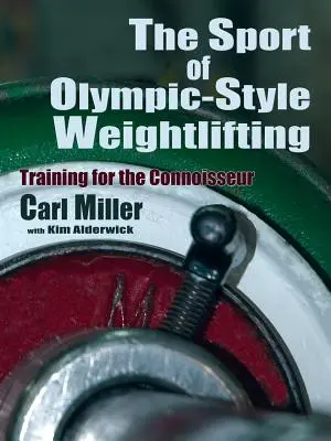 Der Sport des olympischen Gewichthebens: Training für Genießer - The Sport of Olympic-Style Weightlifting: Training for the Connoisseur