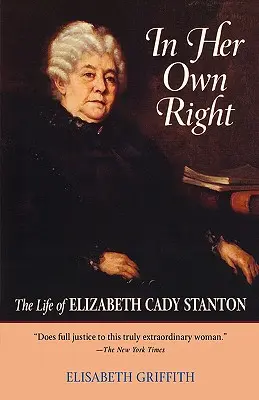 In Her Own Right: Das Leben von Elizabeth Cady Stanton - In Her Own Right: The Life of Elizabeth Cady Stanton