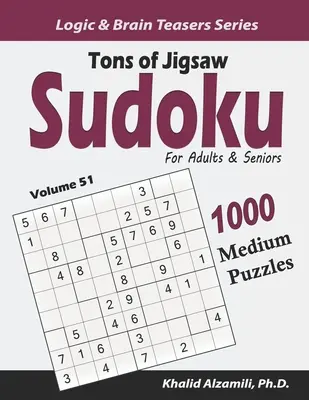 Tons of Jigsaw Sudoku for Adults & Seniors: 1000 mittelschwere Puzzles - Tons of Jigsaw Sudoku for Adults & Seniors: 1000 Medium Puzzles