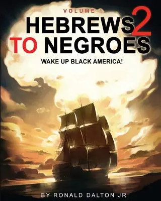 Hebräer an die Neger 2: WAKE UP BLACK AMERICA! Band 1 - Hebrews to Negroes 2: WAKE UP BLACK AMERICA! Volume 1