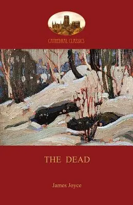 Die Toten: James Joyce' berühmteste Kurzgeschichte (Aziloth Books) - The Dead: James Joyce's most famous short story (Aziloth Books)