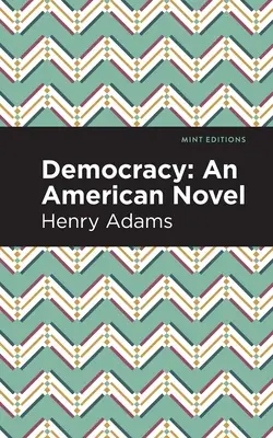 Die Demokratie: Ein amerikanischer Roman - Democracy: An American Novel