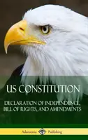 US-Verfassung: Unabhängigkeitserklärung, Bill of Rights und Zusatzartikel (Hardcover) - US Constitution: Declaration of Independence, Bill of Rights, and Amendments (Hardcover)