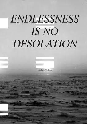 Endlosigkeit ist keine Trostlosigkeit - Endlessness is No Desolation