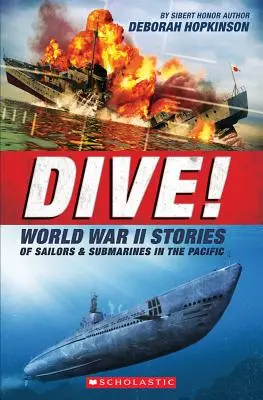 Abtauchen! Geschichten aus dem Zweiten Weltkrieg von Matrosen und U-Booten im Pazifik (Scholastic Focus): Die unglaubliche Geschichte der US-amerikanischen U-Boote im Zweiten Weltkrieg - Dive! World War II Stories of Sailors & Submarines in the Pacific (Scholastic Focus): The Incredible Story of U.S. Submarines in WWII