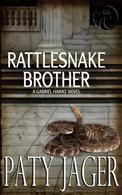 Rattlesnake Brother: Gabriel Hawke Roman - Rattlesnake Brother: Gabriel Hawke Novel
