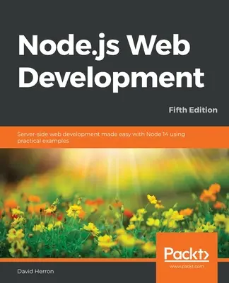 Node.js Web-Entwicklung - Fünfte Auflage: Serverseitige Webentwicklung leicht gemacht mit Node 14 anhand praktischer Beispiele - Node.js Web Development - Fifth Edition: Server-side web development made easy with Node 14 using practical examples