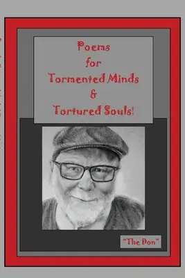 Gedichte für gequälte Gemüter & gefolterte Seelen! - Poems for Tormented Minds & Tortured Souls!