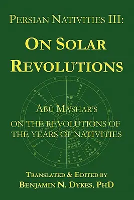 Persische Geburten III: Abu Ma'shar über solare Revolutionen - Persian Nativities III: Abu Ma'shar on Solar Revolutions