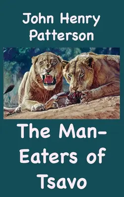 Die Menschenfresser von Tsavo und andere ostafrikanische Abenteuer - The Man-Eaters of Tsavo and Other East African Adventures