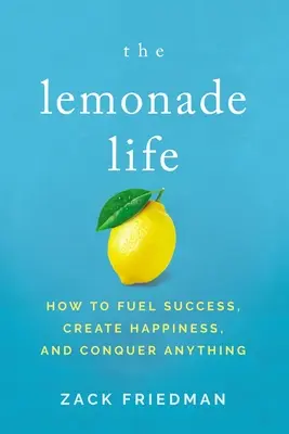 The Lemonade Life: Wie man Erfolg tankt, Glück schafft und alles erobert - The Lemonade Life: How to Fuel Success, Create Happiness, and Conquer Anything