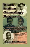 Black Indian Genealogy Research: Afrikanisch-amerikanische Vorfahren unter den fünf zivilisierten Stämmen, eine erweiterte Ausgabe - Black Indian Genealogy Research: African-American Ancestors Among the Five Civilized Tribes, An Expanded Edition