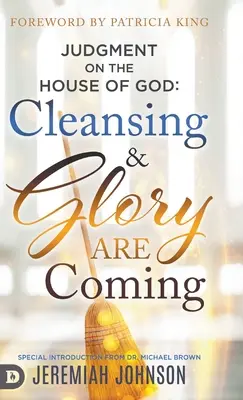 Gericht über das Haus Gottes: Reinigung und Herrlichkeit sind im Kommen - Judgment on the House of God: Cleansing and Glory are Coming
