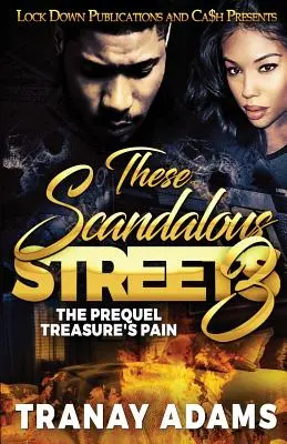Diese skandalösen Straßen 3: Das Prequel. Treasure's Pain - These Scandalous Streets 3: The Prequel. Treasure's Pain