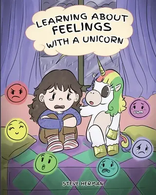 Mit einem Einhorn über Gefühle lernen: Eine niedliche und lustige Geschichte, um Kindern etwas über Emotionen und Gefühle beizubringen. - Learning about Feelings with a Unicorn: A Cute and Fun Story to Teach Kids about Emotions and Feelings.