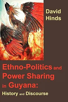 Ethnopolitik und Machtteilung in Guyana: Geschichte und Diskurs - Ethnopolitics and Power Sharing in Guyana: History and Discourse