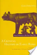 Eine kritische Geschichte des frühen Roms: Von der Vorgeschichte bis zum Ersten Punischen Krieg - A Critical History of Early Rome: From Prehistory to the First Punic War