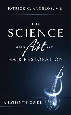 Die Wissenschaft und Kunst der Haarwiederherstellung: Ein Leitfaden für Patienten - The Science and Art of Hair Restoration: A Patient's Guide