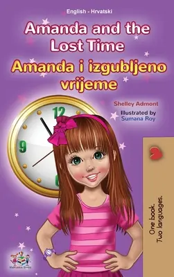 Amanda und die verlorene Zeit (Englisch-Kroatisch Zweisprachiges Kinderbuch) - Amanda and the Lost Time (English Croatian Bilingual Children's Book)