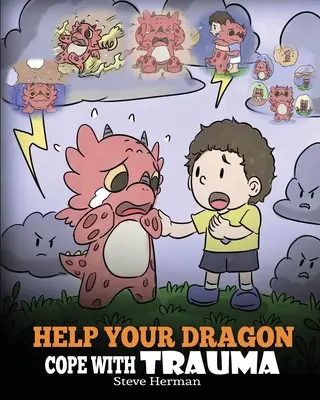 Hilf deinem Drachen, mit einem Trauma umzugehen: Eine niedliche Kindergeschichte, die Kindern hilft, traumatische Ereignisse zu verstehen und zu überwinden. - Help Your Dragon Cope with Trauma: A Cute Children Story to Help Kids Understand and Overcome Traumatic Events.