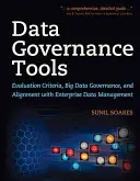 Werkzeuge zur Datenverwaltung: Bewertungskriterien, Big Data Governance und Ausrichtung auf das Unternehmensdatenmanagement - Data Governance Tools: Evaluation Criteria, Big Data Governance, and Alignment with Enterprise Data Management