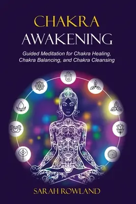 Chakra-Erwachen: Geführte Meditation zur Heilung Ihres Körpers und zur Steigerung der Energie mit Chakra-Balancing, Chakra-Heilung, Reiki-Heilung und geführter - Chakra Awakening: Guided Meditation to Heal Your Body and Increase Energy with Chakra Balancing, Chakra Healing, Reiki Healing, and Guid