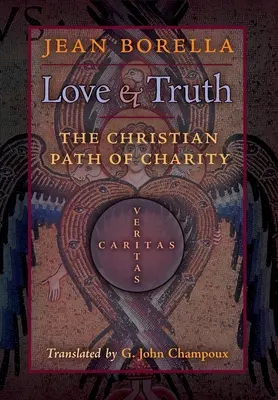 Liebe und Wahrheit: Der christliche Weg der Nächstenliebe - Love and Truth: The Christian Path of Charity